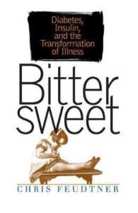 Bittersweet : Diabetes, Insulin, and the Transformation of Illness (Studies in Social Medicine)