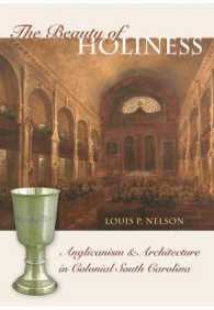 The Beauty of Holiness : Anglicanism and Architecture in Colonial South Carolina (Richard Hampton Jenrette Series in Architecture and the Decorative Arts)