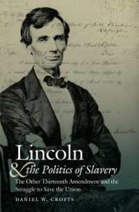 Lincoln and the Politics of Slavery : The Other Thirteenth Amendment and the Struggle to Save the Union (Civil War America)
