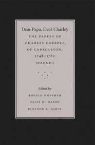 Dear Papa, Dear Charley: Volume I : The Peregrinations of a Revolutionary Aristocrat, as Told by Charles Carroll of Carrollton and His Father, Charles Carroll of Annapolis, with Sundry Observations on Bastardy, Child-Rearing, Romance, Matrimony, Comm