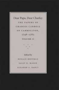 Dear Papa, Dear Charley: Volume II : The Peregrinations of a Revolutionary Aristocrat, as Told by Charles Carroll of Carrollton and His Father, Charles Carroll of Annapolis, with Sundry Observations on Bastardy, Child-Rearing, Romance, Matrimony, Com