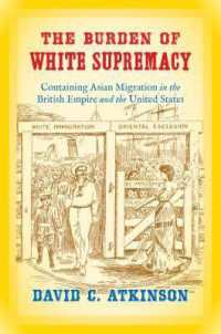 The Burden of White Supremacy : Containing Asian Migration in the British Empire and the United States