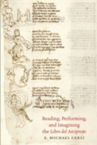 Reading, Performing, and Imagining the Libro del Arcipreste (North Carolina Studies in the Romance Languages and Literatures)