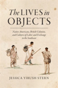 The Lives in Objects : Native Americans, British Colonists, and Cultures of Labor and Exchange in the Southeast