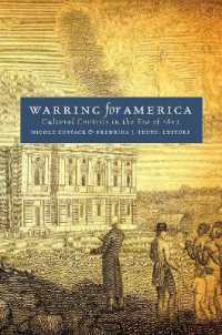 Warring for America : Cultural Contests in the Era of 1812 (Published by the Omohundro Institute of Early American History and Culture and the University of North Carolina Press)