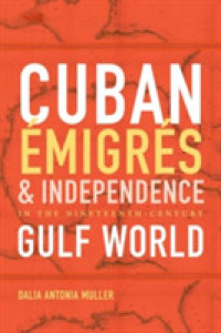 Cuban Émigrés and Independence in the Nineteenth-Century Gulf World (Envisioning Cuba)