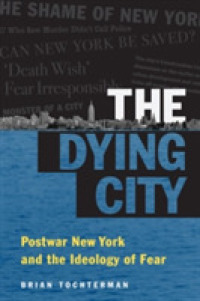 The Dying City : Postwar New York and the Ideology of Fear (Studies in United States Culture)