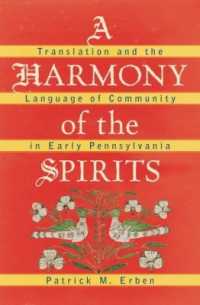 A Harmony of the Spirits : Translation and the Language of Community in Early Pennsylvania (Published by the Omohundro Institute of Early American History and Culture and the University of North Carolina Press)