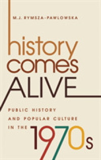 History Comes Alive : Public History and Popular Culture in the 1970s (Studies in United States Culture)
