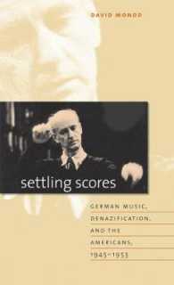 Settling Scores : German Music, Denazification, and the Americans, 1945-1953