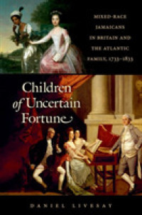 Children of Uncertain Fortune : Mixed-Race Jamaicans in Britain and the Atlantic Family, 1733-1833 (Published by the Omohundro Institute of Early American History and Culture and the University of North Carolina Press)