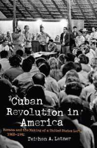 Cuban Revolution in America : Havana and the Making of a United States Left， 1968-1992 (Justice， Power and Politics)