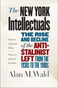 The New York Intellectuals : The Rise and Decline of the Anti-Stalinist Left from the 1930s to the 1980s （Thirtieth Anniversary）