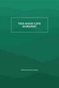 The Good Life Almanac : Being Choicest Morsels of Wisdom for Reader Interested in Living, Rather than Existing