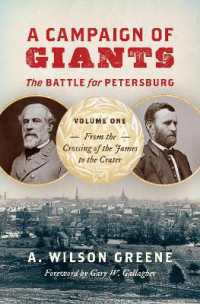A Campaign of Giants-the Battle for Petersburg : Volume 1: from the Crossing of the James to the Crater (Civil War America)