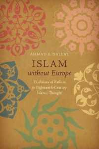Islam without Europe : Traditions of Reform in Eighteenth-Century Islamic Thought (Islamic Civilization and Muslim Networks)