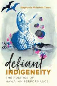 Defiant Indigeneity : The Politics of Hawaiian Performance (Critical Indigeneities)