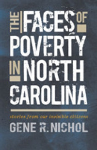 The Faces of Poverty in North Carolina : Stories from Our Invisible Citizens