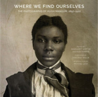 Where We Find Ourselves : The Photographs of Hugh Mangum, 1897-1922 (Documentary Arts and Culture, Published in association with the Center for Documentary Studies at Duke University)