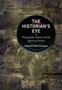 The Historian's Eye : Photography, History, and the American Present (Documentary Arts and Culture, Published in association with the Center for Documentary Studies at Duke University)