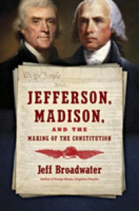 Jefferson， Madison， and the Making of the Constitution