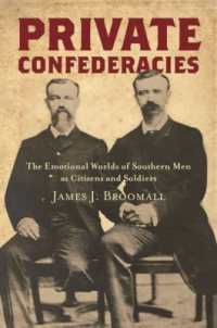 Private Confederacies : The Emotional Worlds of Southern Men as Citizens and Soldiers (Civil War America)