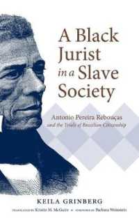A Black Jurist in a Slave Society : Antonio Pereira Rebouças and the Trials of Brazilian Citizenship (Latin America in Translation)