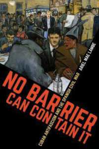 No Barrier Can Contain It : Cuban Antifascism and the Spanish Civil War (Envisioning Cuba)
