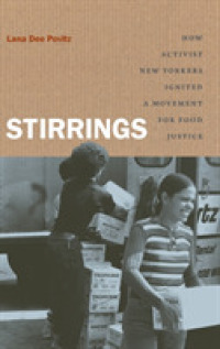 Stirrings : How Activist New Yorkers Ignited a Movement for Food Justice (Justice, Power, and Politics)