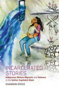 Incarcerated Stories : Indigenous Women Migrants and Violence in the Settler-Capitalist State (Critical Indigeneities)