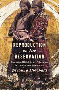 Reproduction on the Reservation : Pregnancy, Childbirth, and Colonialism in the Long Twentieth Century (Critical Indigeneities)