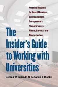 The Insider's Guide to Working with Universities : Practical Insights for Board Members, Businesspeople, Entrepreneurs, Philanthropists, Alumni, Parents, and Administrators