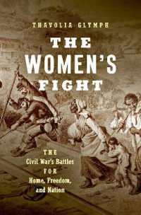 The Women's Fight : The Civil War's Battles for Home， Freedom， and Nation (Littlefield History of the Civil War Era)