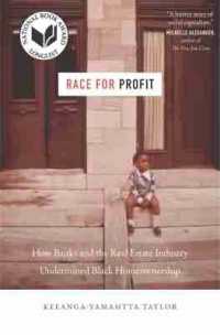 Race for Profit : How Banks and the Real Estate Industry Undermined Black Homeownership (Justice, Power, and Politics)