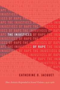 The Injustices of Rape : How Activists Responded to Sexual Violence, 1950-1980 (Gender and American Culture)