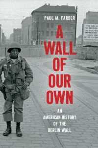 A Wall of Our Own : An American History of the Berlin Wall (Studies in United States Culture)