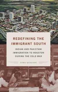 Redefining the Immigrant South : Indian and Pakistani Immigration to Houston during the Cold War (New Directions in Southern Studies)