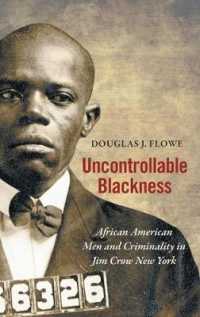 Uncontrollable Blackness : African American Men and Criminality in Jim Crow New York (Justice, Power, and Politics)