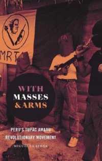 With Masses and Arms : Peru's Tupac Amaru Revolutionary Movement (H. Eugene and Lillian Youngs Lehman Series)