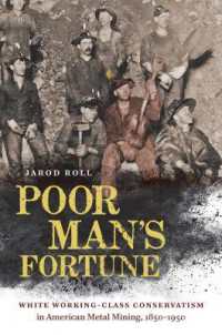 Poor Man's Fortune : White Working-Class Conservatism in American Metal Mining, 1850-1950