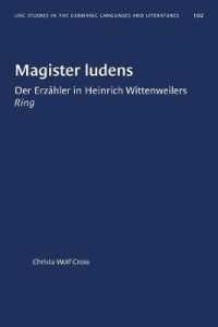 Magister Ludens : Der Erzähler in Heinrich Wittenweilers Ring (University of North Carolina Studies in Germanic Languages and Literature)