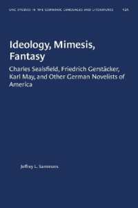 Ideology, Mimesis, Fantasy : Charles Sealsfield, Friedrich GerstÃ¤cker, Karl May, and Other German Novelists of America (University of North Carolina Studies in Germanic Languages and Literature)