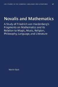 Novalis and Mathematics : A Study of Friedrich von Hardenberg's Fragments on Mathematics and its Relation to Magic, Music, Religion, Philosophy, Language, and Literature (University of North Carolina Studies in Germanic Languages and Literature)