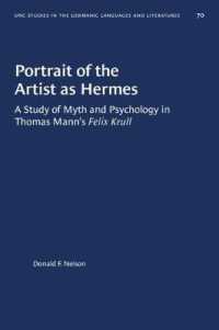 Portrait of the Artist as Hermes : A Study of Myth and Psychology in Thomas Mann's Felix Krull (University of North Carolina Studies in Germanic Languages and Literature)