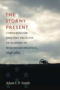 The Stormy Present : Conservatism and the Problem of Slavery in Northern Politics, 1846-1865 (Civil War America)