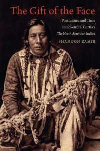 The Gift of the Face : Portraiture and Time in Edward S. Curtis's the North American Indian