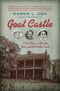 Goat Castle : A True Story of Murder, Race, and the Gothic South