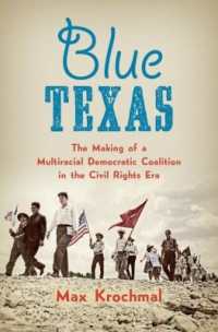 Blue Texas : The Making of a Multiracial Democratic Coalition in the Civil Rights Era (Justice, Power, and Politics)