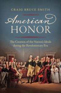 American Honor : The Creation of the Nation's Ideals during the Revolutionary Era