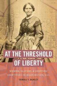 At the Threshold of Liberty : Women, Slavery, and Shifting Identities in Washington, D.C. (The John Hope Franklin Series in African American History and Culture)